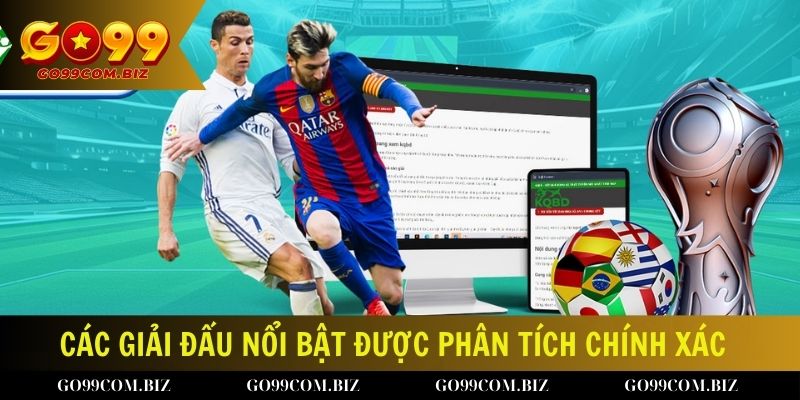 Các giải đấu nổi bật được phân tích chính xác tại Go99