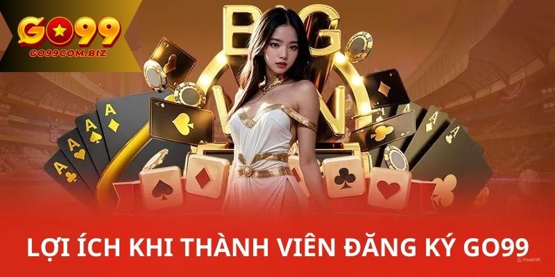 Lợi ích khi thành viên đăng ký thành công