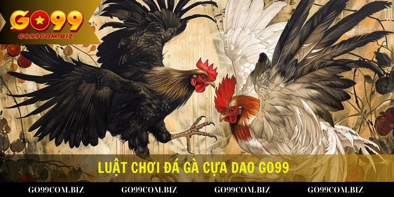 Luật chơi của trò chơi đá gà cựa dao tại Go99