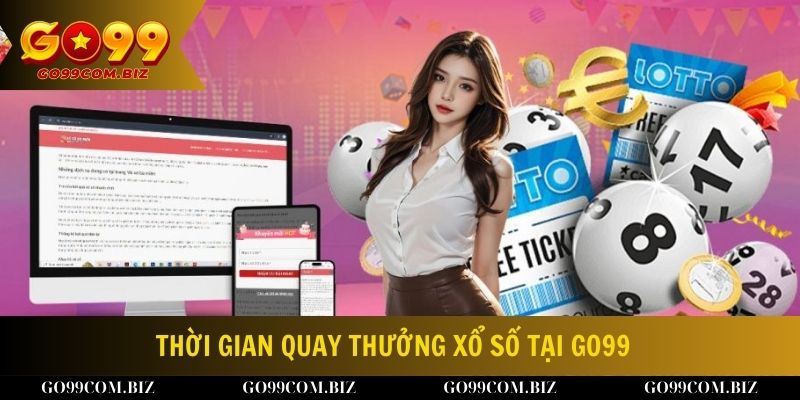 Tìm hiểu thời gian quay thưởng khi quay xổ số tại nhà cái